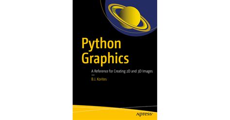 Python Graphics A Reference For Creating 2d And 3d Images Book