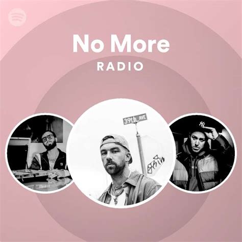 No More Radio Playlist By Spotify Spotify