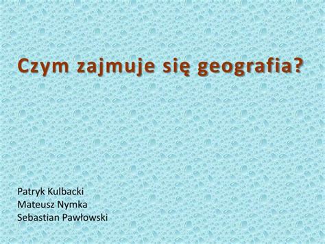 Ppt Czym Zajmuje Si Geografia Powerpoint Presentation Free