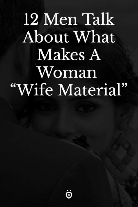 12 Men Talk About What Makes A Woman “wife Material” Wife Material