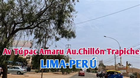 UN RECORRIDO POR LA AV TÚPAC AMARU Y AUTOPISTA CHILLÓN TRAPICHE COMAS