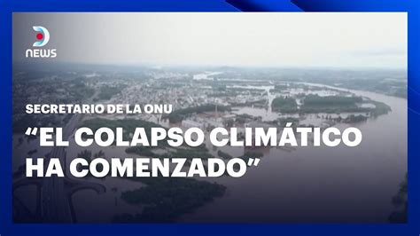 El colapso climático ha comenzado según la ONU DNEWS YouTube