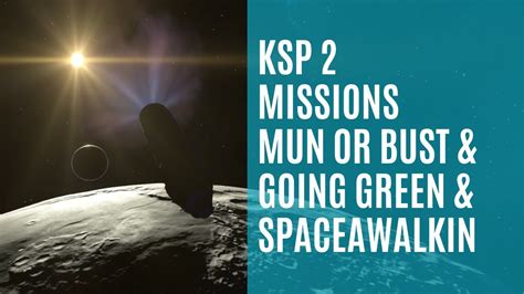 Ksp 2 Missions Mun Or Bust And Going Green And Spacewalkin Youtube