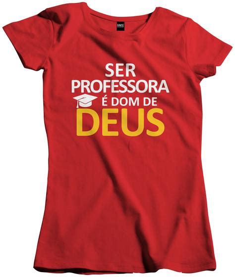 Camisa Feminina Cristã Ser Professora é dom de Deus Dunose Estamparia