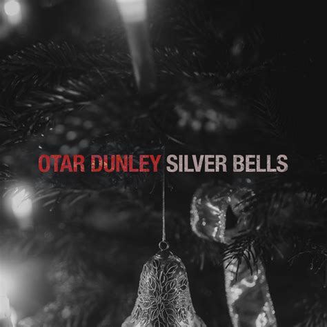 Silver Bells Song And Lyrics By Otar Dunley Spotify