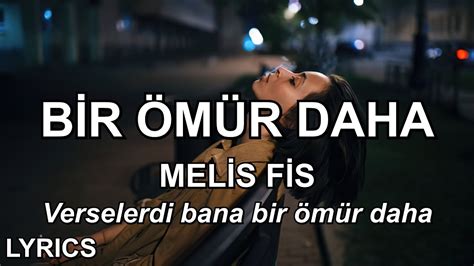 Ama Eğer Verselerdi Bana Bir ömür Daha Melis Fis Bir Ömür Daha