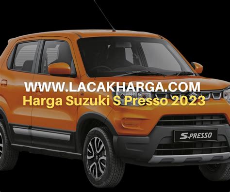 S Presso City Car Terbaru Dari Suzuki Berapa Harganya Lacak Harga