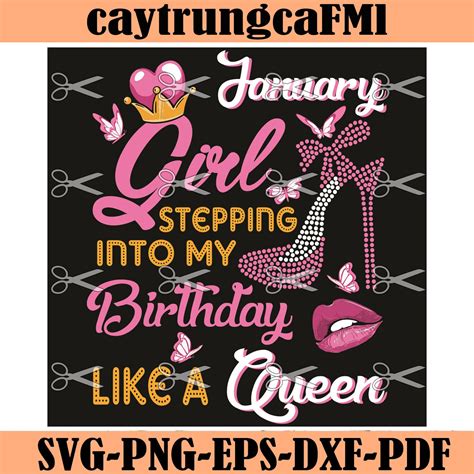 January Girl Stepping Into My Birthday Like A Queen Svg Etsy