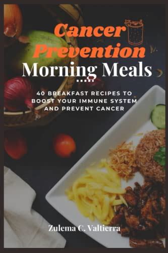 Cancer Prevention Morning Meals 40 Breakfast Recipes To Boost Your Immune System And Prevent