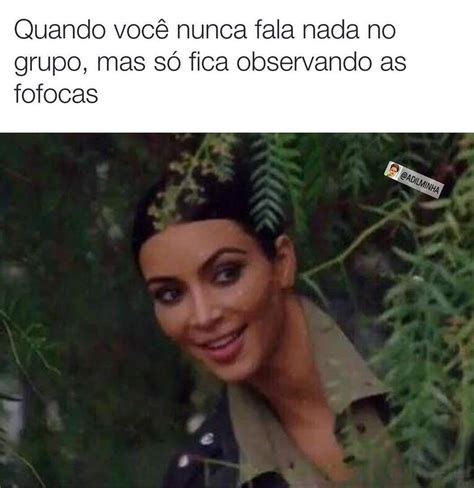 Quando Você Nunca Fala Nada No Grupo Mas Só Fica Observando As Fofocas