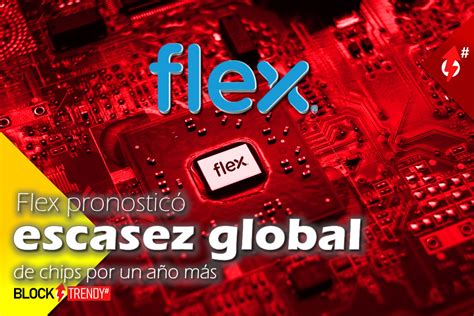 Flex pronosticó escasez global de chips por un año más