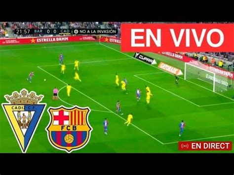 Cadiz Vs Barcelona Live Youtube