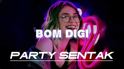 Dj Terbaru Party Sentak Bom Digi Remix Pery O Youtube