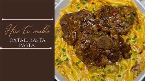 How To Make Oxtail Rasta Pasta Youtube