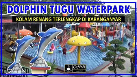 Dolphin Tugu Waterpark Kolam Renang Terlengkap Di Karanganyar Youtube