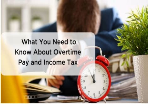 What You Need To Know About Overtime Pay And Income Tax