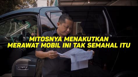 Merawat Vellfire Tua Sungguh Menakutkan Ini Rincian Biaya Perawatan