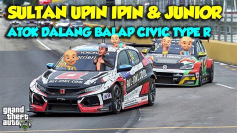 BAlap CIVIC TYPE R Tok DALANG Sultan Upin Ipin SENANG GTA V Sultan