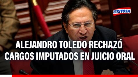 🔴🔵caso Interoceánica Alejandro Toledo Rechazó Cargos Imputados En