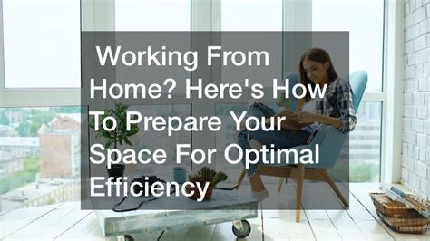 Working From Home Heres How To Prepare Your Space For Optimal