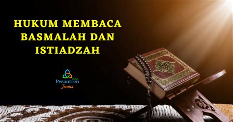 Hukum Membaca Basmalah Dan Istiadzah Pesantren Jenius