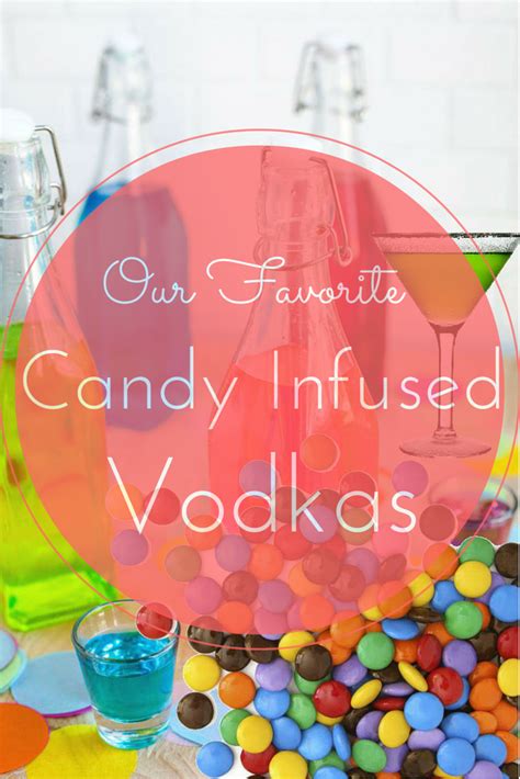 11 Candy Infused Vodka Recipes