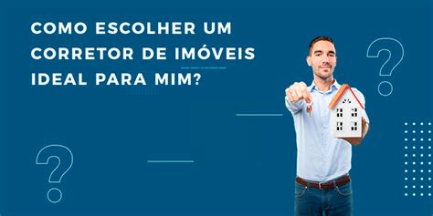 Como escolher um Corretor de Imóveis ideal pra mim