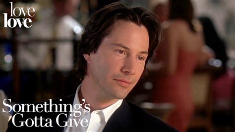 Somethings Gotta Give Our Favorite Swoon Worthy Keanu Reeves Scenes Love Love Youtube