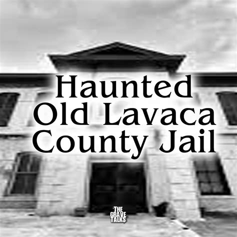 Haunted Old Lavaca County Jail - Haunted Places & Paranormal ...