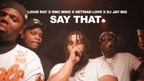 Louie Ray, RMC Mike, Detwan Love, DJ Jay Big - Say That (Official Video ...