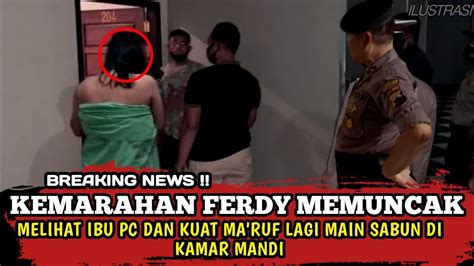 Kemarahan Ferdy Sambo Karna Ini Melihat Ibu PC Dan Kuat Ma Ruf Lagi