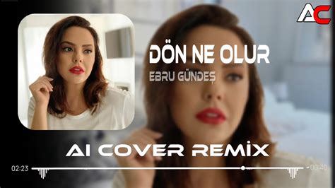 Ebru G Nde D N Ne Olur A Cover Remix B Rakt N Gibi Burday M