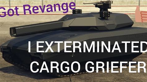 GTA Online I EXTERMINATED CARGO GRIEFER Got Revange YouTube