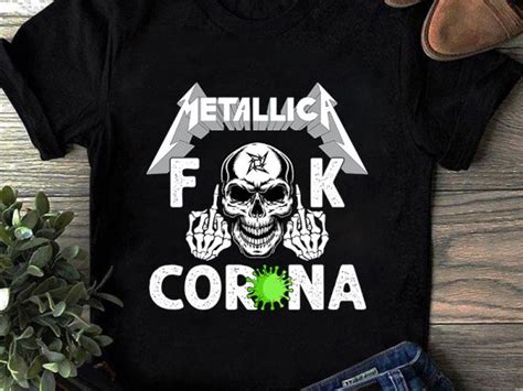 Metallic Fuck Corona Metal Music Covid 19 SVG Shirt Design Png Buy T Shirt Designs
