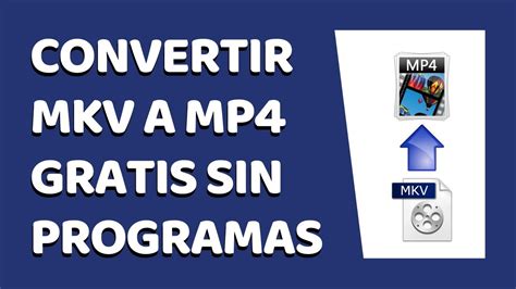 C Mo Convertir Mkv A Mp Sin Programas Youtube