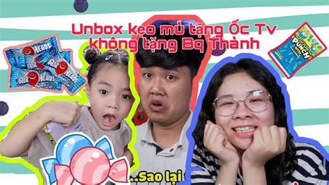 Unbox rất nhiều kẹo mù tặng Ốc TV ko thèm tặng anh BQ Thành CA LaLa