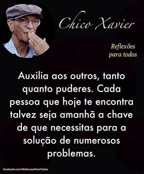 Auxilia Os Outros Chico Xavier Marque A Quem Dedica Essa Mensagem