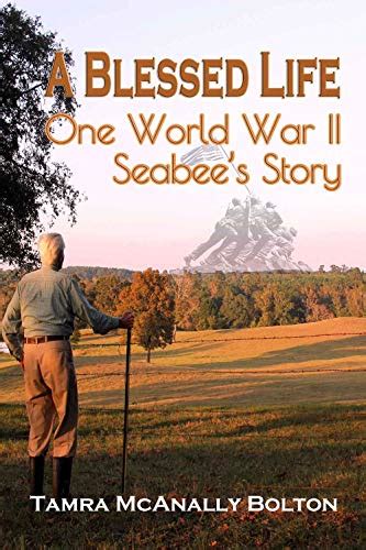 A Blessed Life One World War II Seabee S Story By Tamra McAnally