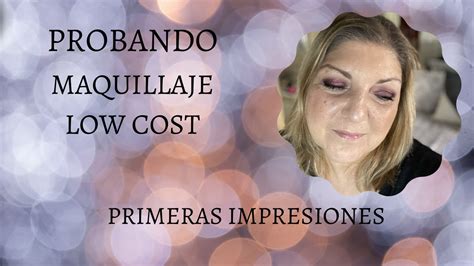 PROBANDO MAQUILLAJE LOW COST PRIMERAS IMPRESIONES YouTube