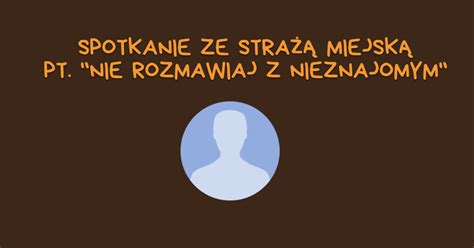 Spotkanie Ze Stra Miejsk Nie Rozmawiaj Z Nieznajomym Przedszkole