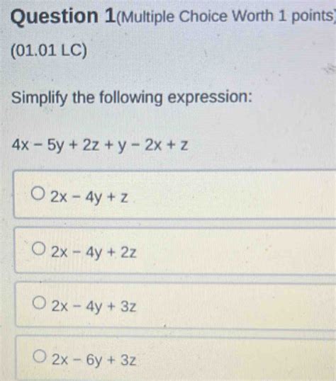 Solved Question 1 Multiple Choice Worth 1 Points 01 01 LC Simplify