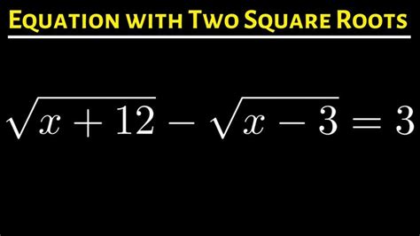 9 Solve The Radical Equation With Two Square Roots Radical Equations Square Roots Math Videos