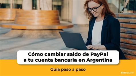 C Mo Cambiar Saldo De Paypal A Tu Cuenta Bancaria En Argentina