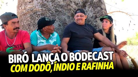 BIRÓ no 1º BODECAST DODÔ ÍNDIO E RAFINHA YouTube