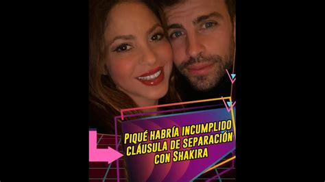 Piqué habría incumplido cláusula de separación con Shakira YouTube