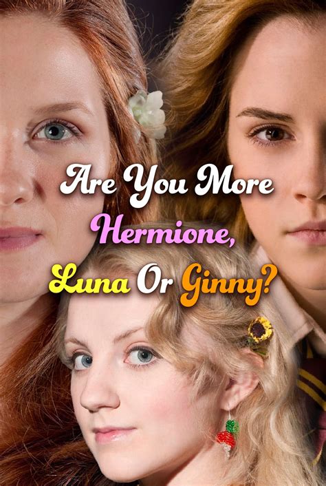 Harry Potter Quiz Are You More Hermione Luna Or Ginny Harry Potter