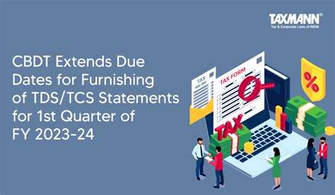 Cbdt Extends Due Dates For Furnishing Of Tds Tcs Statements For St