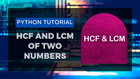 HCF And LCM In Python Calculating The HCF And LCM Using Python