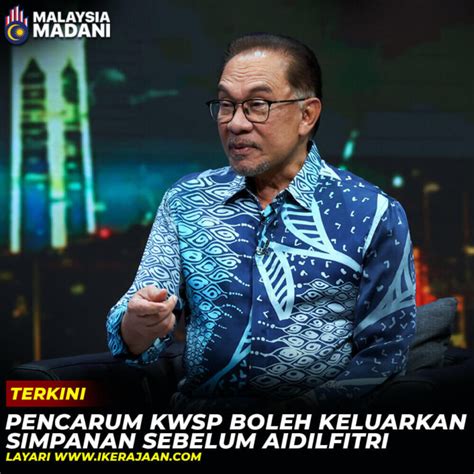 Pencarum Kwsp Boleh Keluarkan Simpanan Sebelum Aidilfitri