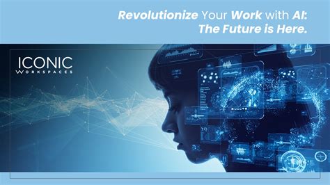 Revolutionize Your Work With AI The Future Is Here